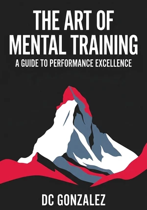 Book cover of The Art of Mental Training by DC Gonzalez — critical summary review on 12min