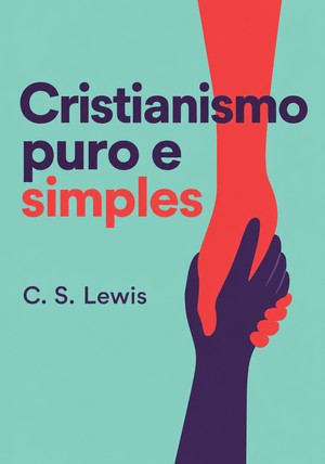 Capa do livro Cristianismo puro e simples, de C. S. Lewis — resumo e resenha crítica no 12min