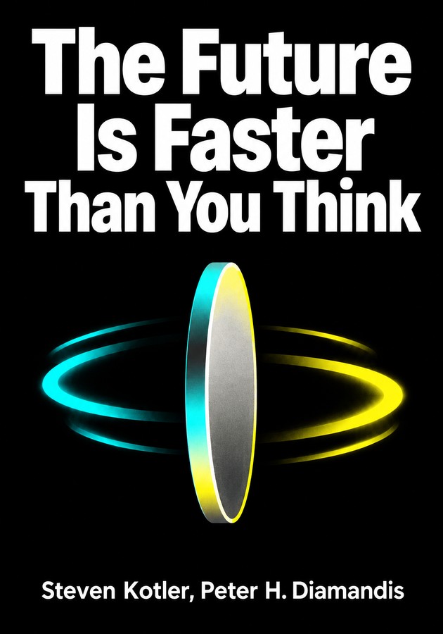 Book cover of The Future Is Faster Than You Think by Steven Kotler — critical summary review on 12min