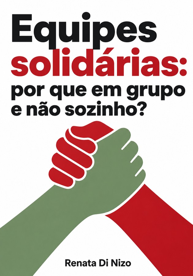 Capa do livro Equipes solidárias: por que em grupo e não sozinho?, de Renata Di Nizo                                                                                                                                                                                                                                                  — resumo e resenha crítica no 12min