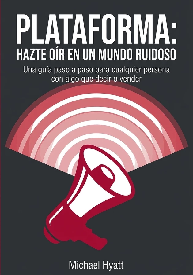Portada del libro Plataforma: Hazte oír en un mundo ruidoso, de Michael Hyatt — resumen crítico y reseña en 12min