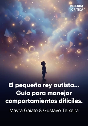 Portada del libro El pequeño rey autista, de Mayra Gaiato & Gustavo Teixeira — resumen crítico y reseña en 12min