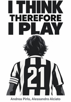 Portada del libro I Think Therefore I Play, de Andrea Pirlo & Alessandro Alciato — resumen crítico y reseña en 12min