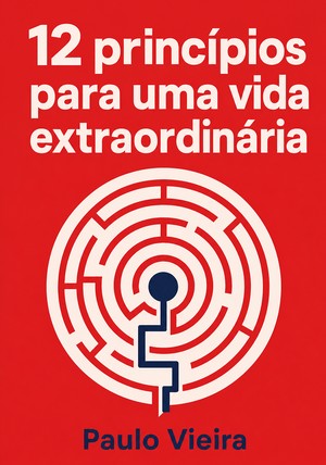 Capa do livro 12 princípios para uma vida extraordinária, de Paulo Vieira — resumo e resenha crítica no 12min
