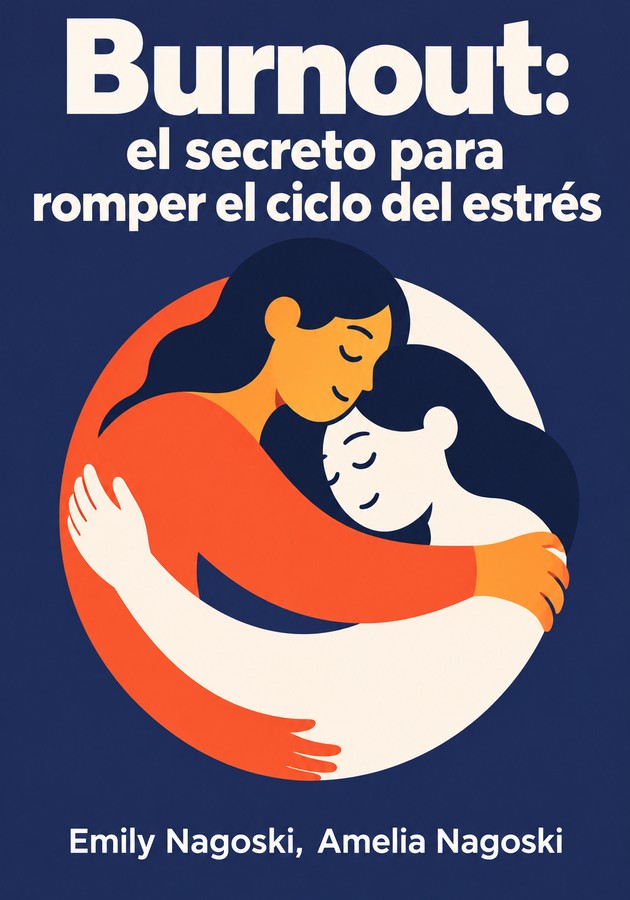Portada del libro Burnout: el secreto para romper el ciclo del estrés, de Emily Nagoski — resumen crítico y reseña en 12min