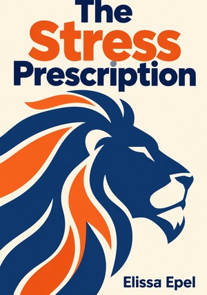 Book cover of The Stress Prescription by Elissa Epel — critical summary review on 12min