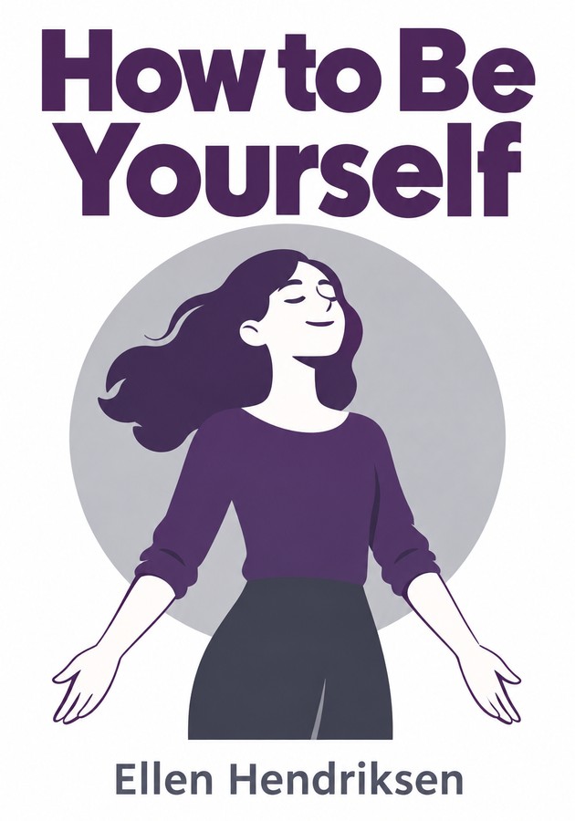 Portada del libro How to Be Yourself, de Ellen Hendriksen — resumen crítico y reseña en 12min