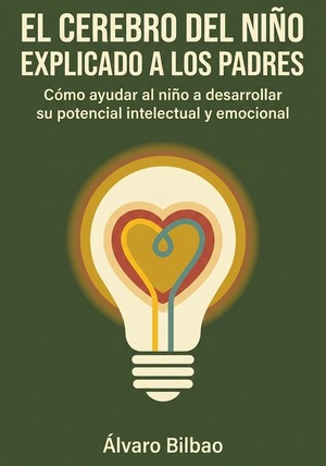 Portada del libro El cerebro del niño explicado a los padres, de Álvaro Bilbao — resumen crítico y reseña en 12min