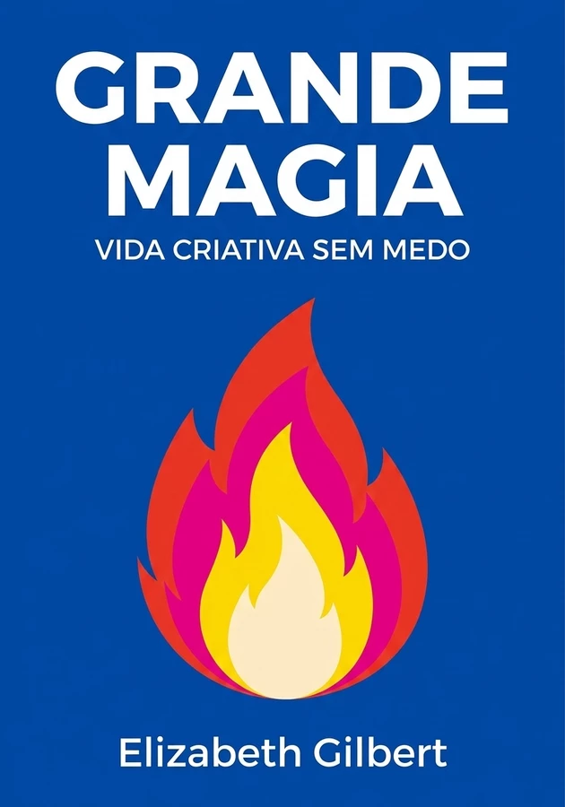 Capa do livro Grande magia, de Elizabeth Gilbert — resumo e resenha crítica no 12min