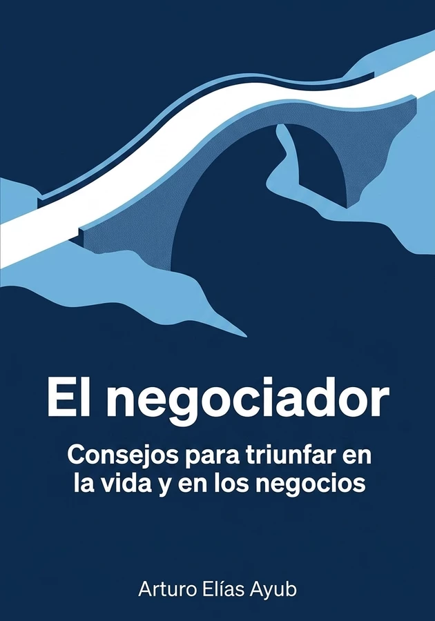Portada del libro El negociador, de Arturo Elías Ayub — resumen crítico y reseña en 12min
