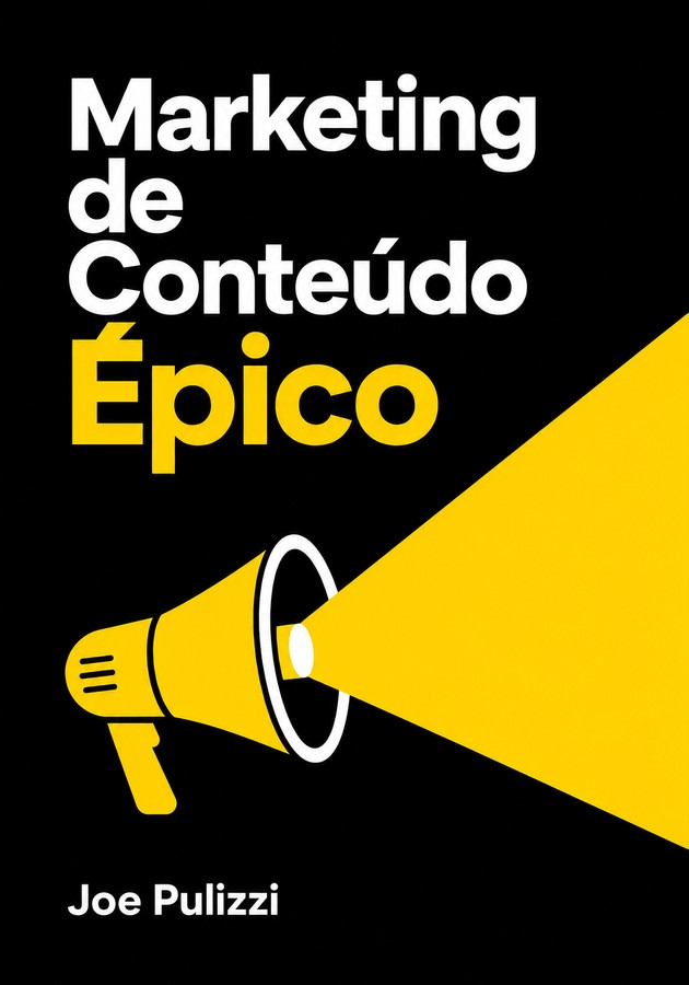 Capa do livro Marketing de Conteúdo Épico, de Joe Pulizzi — resumo e resenha crítica no 12min