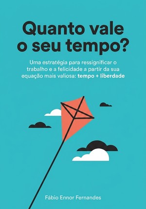 Capa do livro Quanto vale o seu tempo?, de Fábio Ennor Fernandes — resumo e resenha crítica no 12min