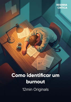 Capa do livro Como identificar um burnout: o ponto onde o cansaço deixa de ser cansaço, de 12min Originals — resumo e resenha crítica no 12min
