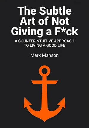 Book cover of The Subtle Art of Not Giving a F*ck by Mark Manson — critical summary review on 12min