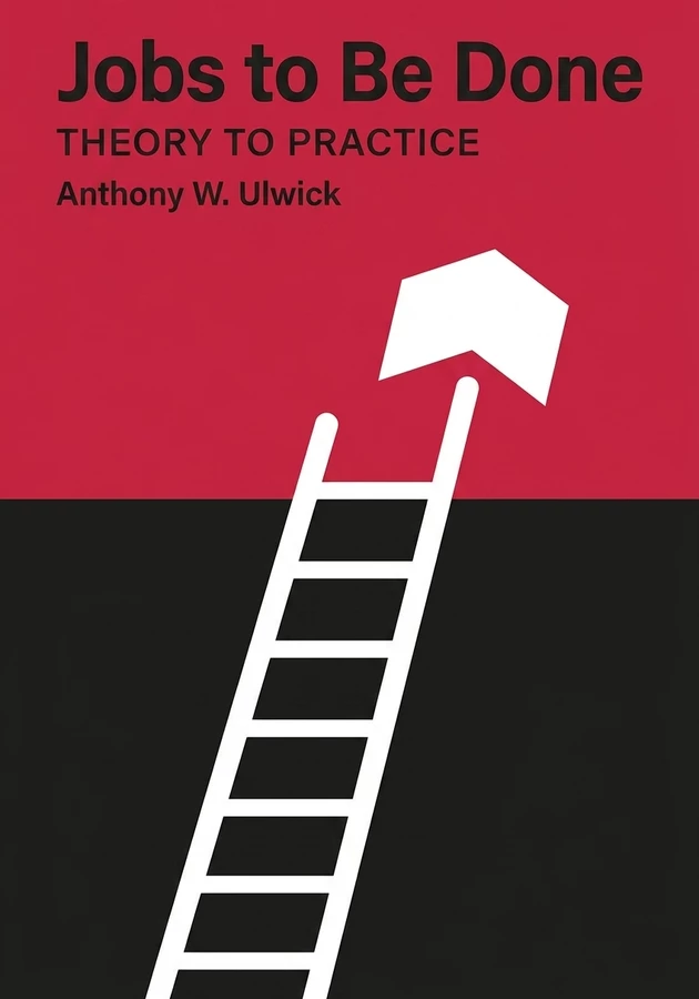 Book cover of Jobs to Be Done by Anthony W. Ulwick — critical summary review on 12min