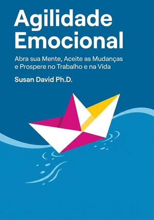 Capa do livro Agilidade Emocional, de Susan David Ph.D. — resumo e resenha crítica no 12min