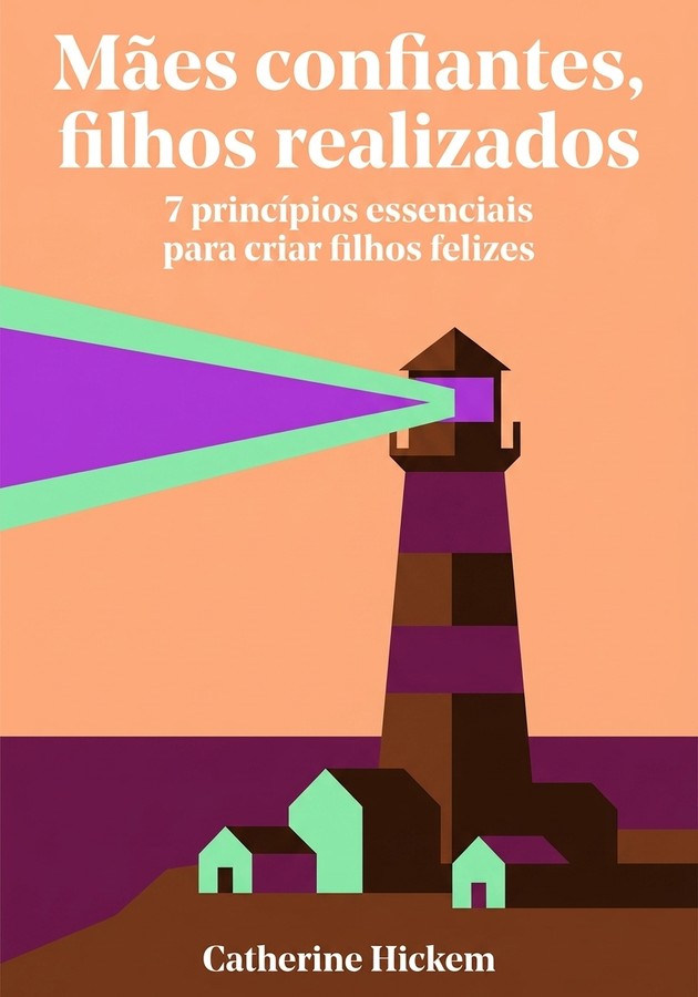 Capa do livro Mães confiantes, filhos realizados, de Catherine Hickem — resumo e resenha crítica no 12min
