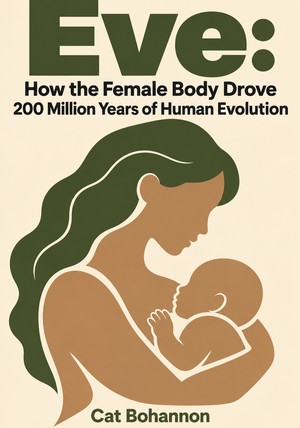 Book cover of Eve: How the Female Body Drove 200 Million Years of Human Evolution by Cat Bohannon — critical summary review on 12min