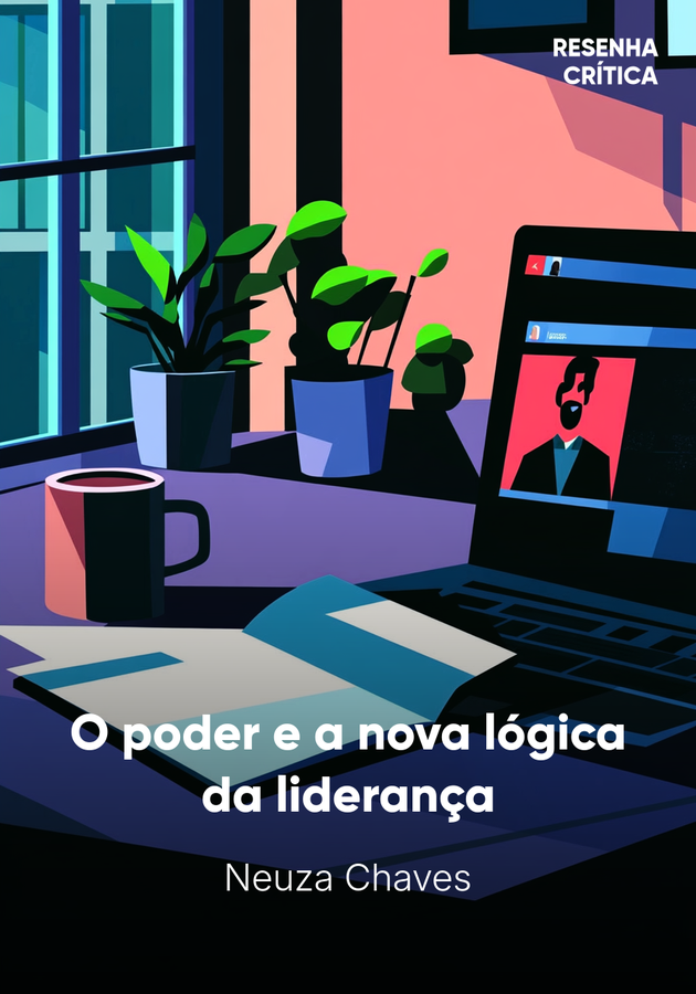 Capa do livro O poder e a nova lógica da liderança, de Neuza Chaves — resumo e resenha crítica no 12min