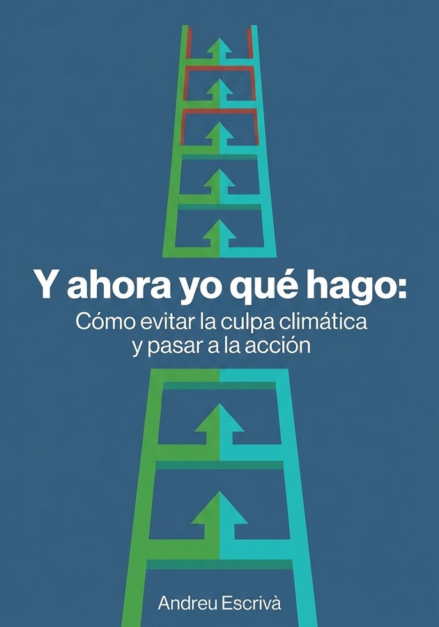 Portada del libro Y ahora yo qué hago: Cómo evitar la culpa climática y pasar a la acción, de Andreu Escrivà — resumen crítico y reseña en 12min