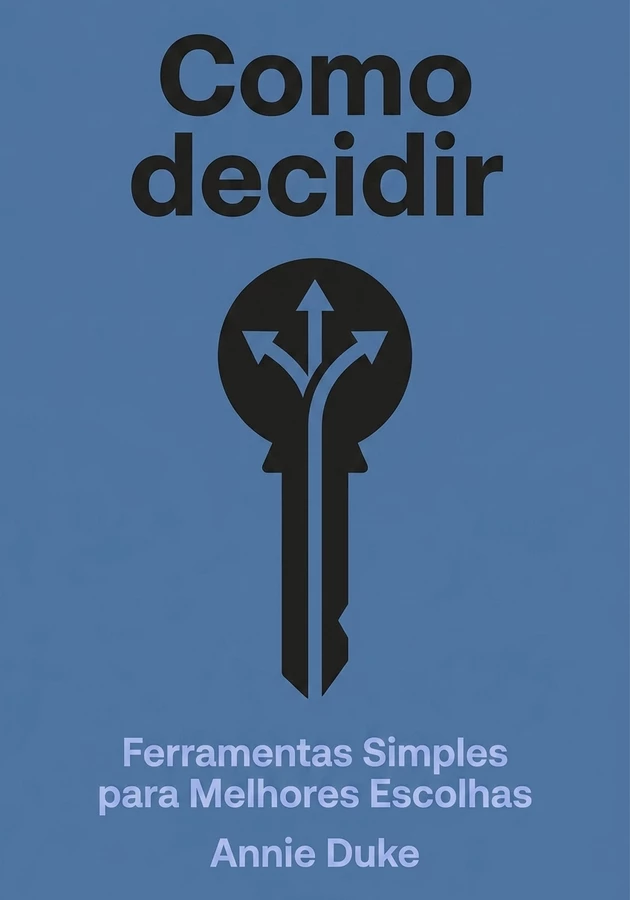 Capa do livro Como decidir, de Annie Duke — resumo e resenha crítica no 12min