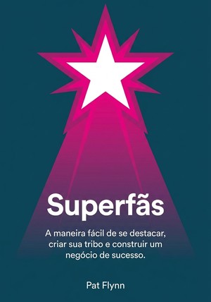 Capa do livro Superfãs, de Pat Flynn — resumo e resenha crítica no 12min