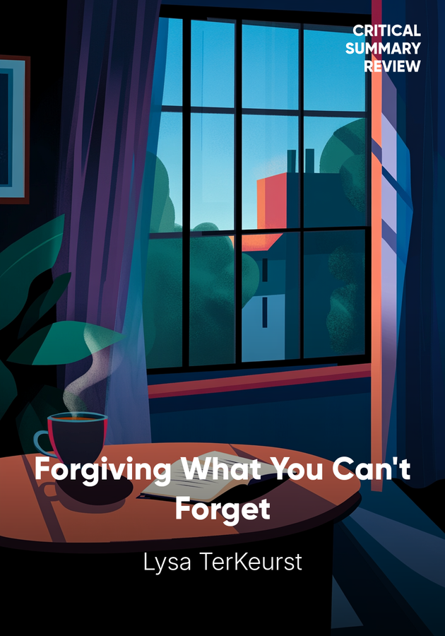 Book cover of Forgiving What You Can't Forget by Lysa TerKeurst — critical summary review on 12min