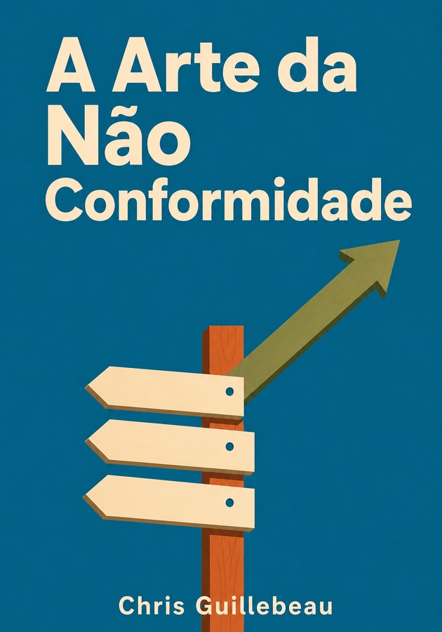 Capa do livro A Arte da Não Conformidade, de Chris Guillebeau — resumo e resenha crítica no 12min
