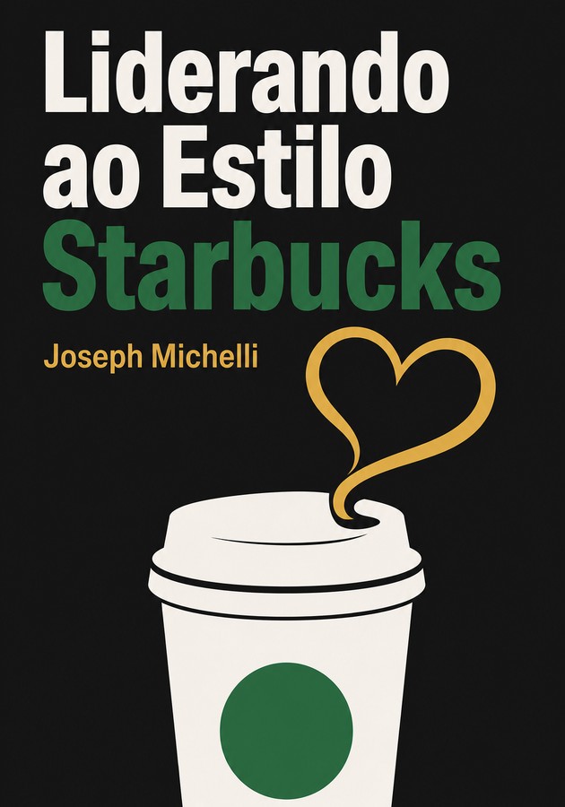 Capa do livro Liderando ao Estilo Starbucks, de Joseph Michelli  — resumo e resenha crítica no 12min