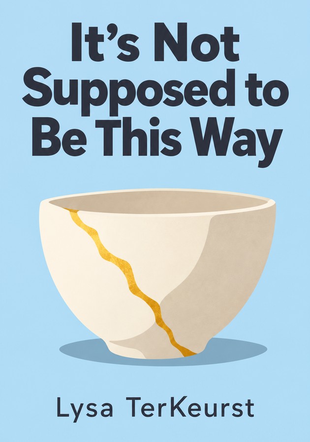 Book cover of It's Not Supposed to Be This Way by Lysa TerKeurst — critical summary review on 12min