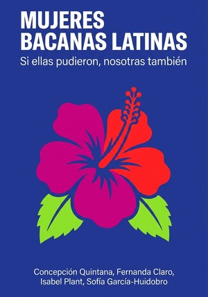 Portada del libro Mujeres Bacanas Latinas, de Concepción Quintana & Fernanda Claro & Isabel Plant & Sofía García-Huidobro — resumen crítico y reseña en 12min
