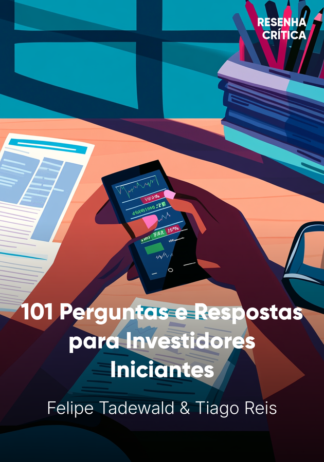 Capa do livro 101 Perguntas e Respostas para Investidores Iniciantes, de Tiago Reis — resumo e resenha crítica no 12min