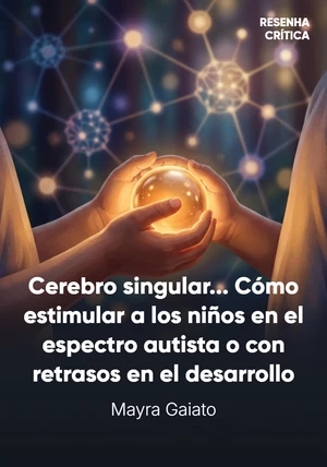 Portada del libro Cerebro singular , de Mayra Gaiato — resumen crítico y reseña en 12min
