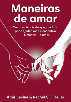 Capa do livro Maneiras de amar, de Amir Levine & Rachel S.F. Heller — resumo e resenha crítica no 12min