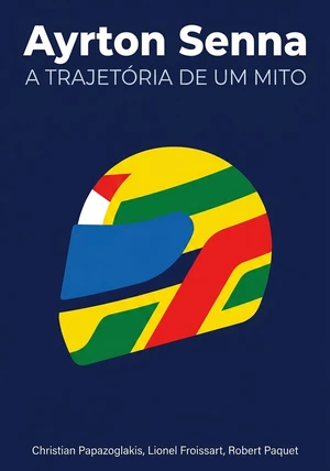 Capa do livro Ayrton Senna, de Lionel Froissart & Christian Papazoglakis & Robert Paquet — resumo e resenha crítica no 12min