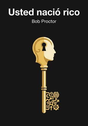 Portada del libro Usted nació rico, de Bob Proctor — resumen crítico y reseña en 12min