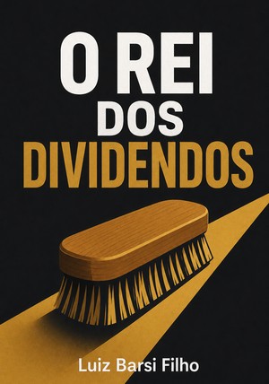 Capa do livro O rei dos dividendos, de Luiz Barsi Filho — resumo e resenha crítica no 12min