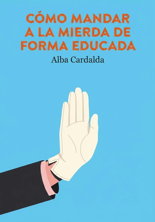 Portada del libro Cómo mandar a la mierda de forma educada, de Alba Cardalda — resumen crítico y reseña en 12min