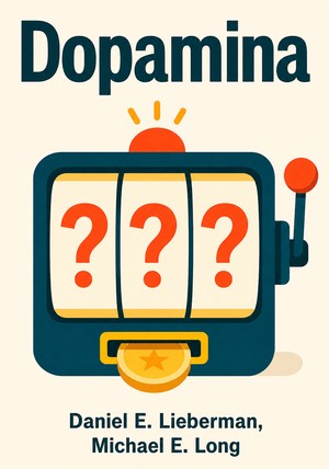 Capa do livro Dopamina, de Daniel E. Lieberman & Michael E. Long — resumo e resenha crítica no 12min