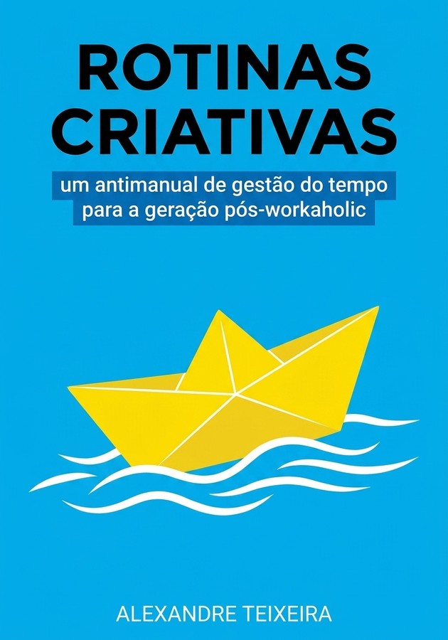 Capa do livro Rotinas Criativas, de Alexandre Teixeira — resumo e resenha crítica no 12min