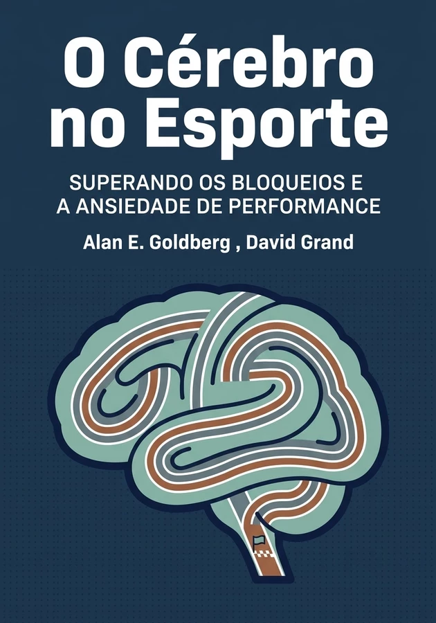 Capa do livro O Cérebro no Esporte, de Alan E. Goldberg  & David Grand — resumo e resenha crítica no 12min