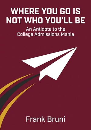 Book cover of Where You Go Is Not Who You'll Be by Frank Bruni — critical summary review on 12min