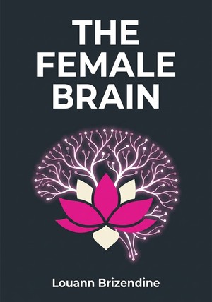 Book cover of The Female Brain by Louann Brizendine — critical summary review on 12min