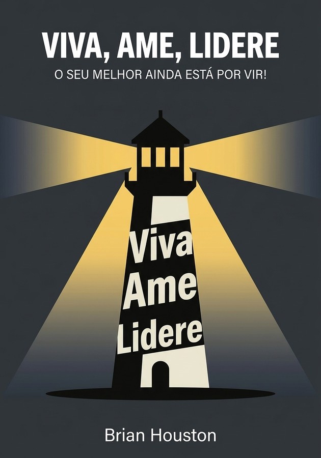 Capa do livro Viva, Ame, Lidere, de Brian Houston — resumo e resenha crítica no 12min