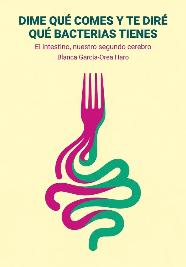 Portada del libro Dime qué comes y te diré qué bacterias tienes, de Blanca García-Orea Haro — resumen crítico y reseña en 12min