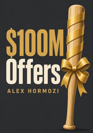 Capa do livro $100M Offers, de Alex Hormozi — resumo e resenha crítica no 12min
