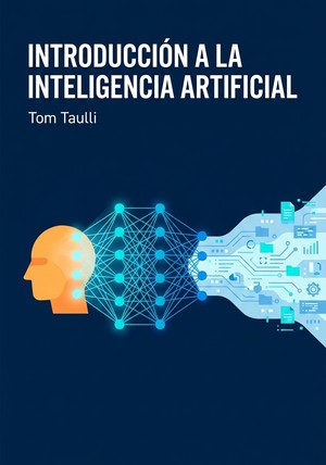 Portada del libro Introducción a la Inteligencia Artificial, de Tom Taulli — resumen crítico y reseña en 12min