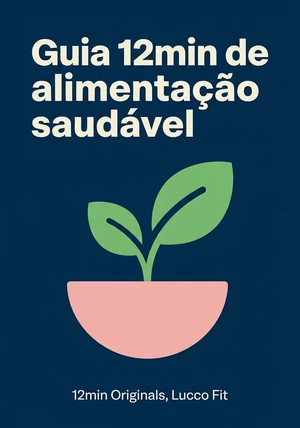 Capa do livro Guia 12min de alimentação saudável, de 12min Originals & Lucco Fit — resumo e resenha crítica no 12min