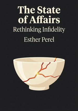 Book cover of The State of Affairs by Esther Perel — critical summary review on 12min