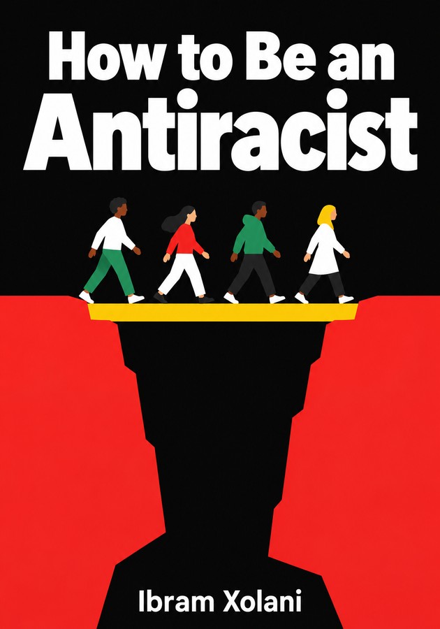 Book cover of How to Be an Antiracist by Ibram Xolani — critical summary review on 12min